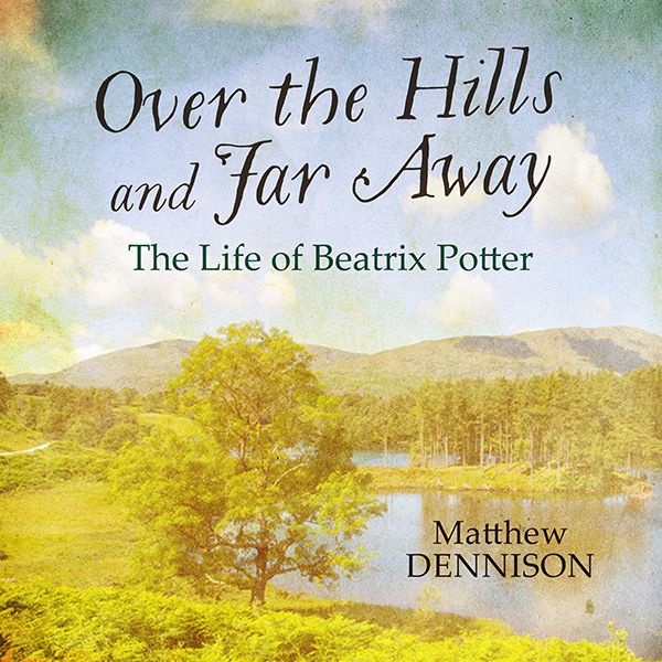 Cover Art for B0724Z1RC1, Over the Hills and Far Away: The Life of Beatrix Potter (Unabridged) by Unknown
