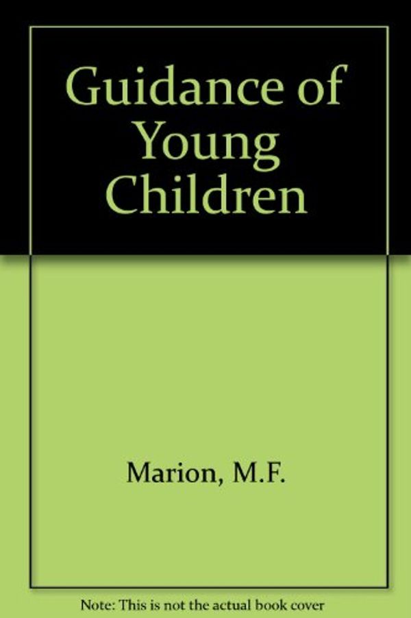 Cover Art for 9780675207096, Guidance of Young Children by M.f. Marion