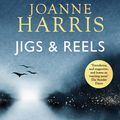 Cover Art for 9781407056562, Jigs & Reels by Joanne Harris