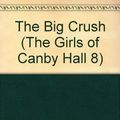 Cover Art for 9780590400855, The Big Crush by Emily Chase