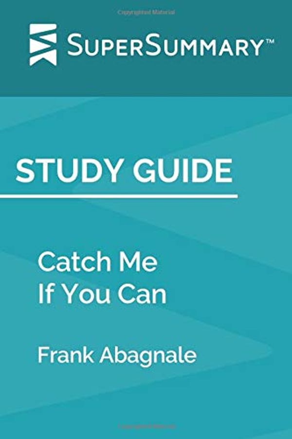 Cover Art for 9781096756590, Study Guide: Catch Me If You Can by Frank Abagnale (SuperSummary) by SuperSummary