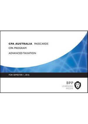 Cover Art for 9781472740489, CPA Australia Advanced Taxation: Passcards by BPP Learning Media