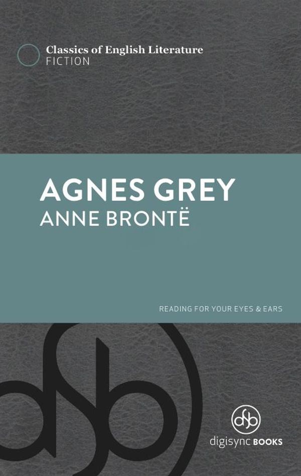 Cover Art for 9781940943398, Agnes Grey by Anne Brontë