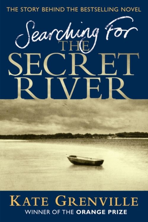 Cover Art for 9781847670021, Searching for the Secret River by Kate Grenville
