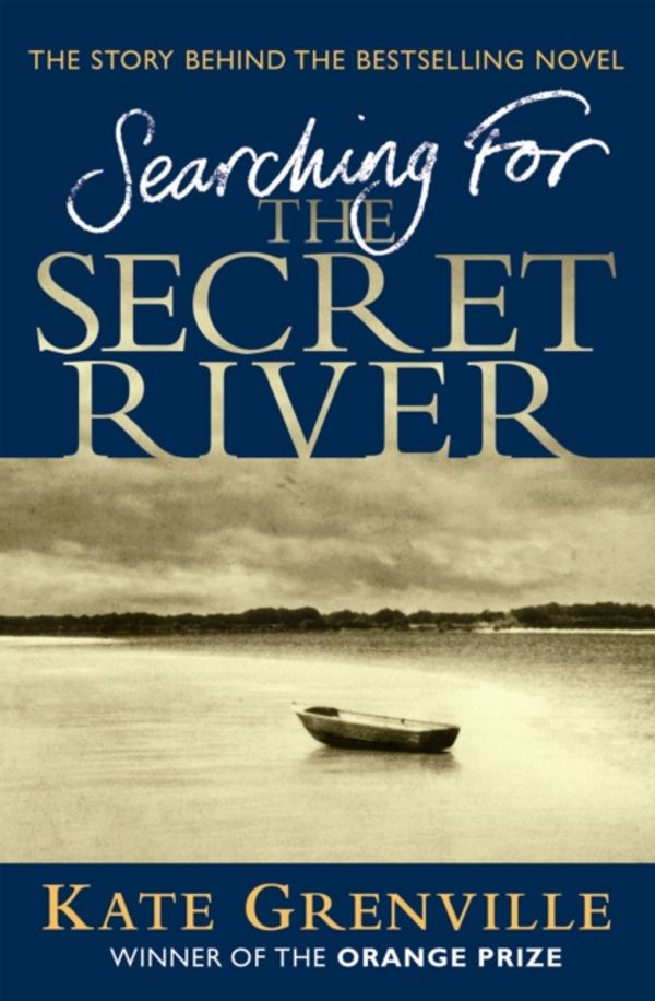 Cover Art for 9781847670021, Searching for the Secret River by Kate Grenville