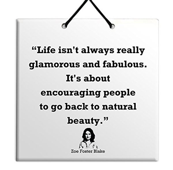 Cover Art for 7111515749957, Zoe Foster Blake Cool Tile Wall Hanging Decoration for Office Home Famous Quote-Life isn't always really glamorous and fabulous. It's about encouraging people to go back to natural beauty. by 