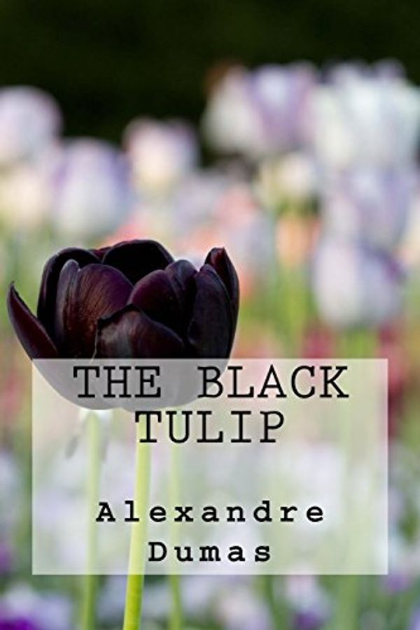 Cover Art for 9781539564645, The Black Tulip by Alexandre Dumas