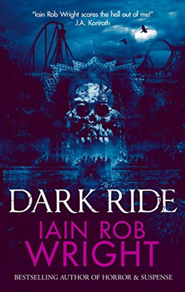 Cover Art for B07RRQ75XW, Dark Ride: A Novel of Horror & Suspense by Iain Rob Wright