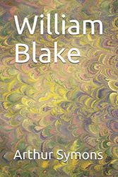 Cover Art for 9781698374956, William Blake by Arthur Symons