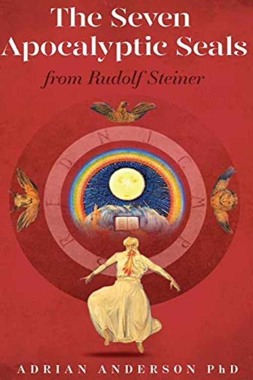 Cover Art for 9780648135883, The Seven Apocalyptic Seals: From Rudolf Steiner by Adrian Anderson