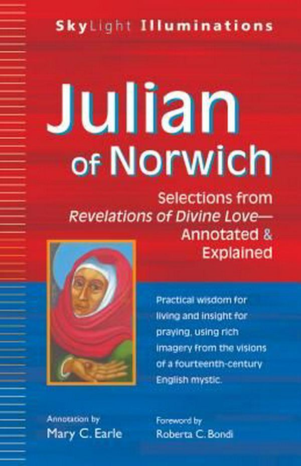 Cover Art for 9781594735134, Julian of Norwich: Selections from Revelations of Divine Love-- Annotated & Explained by Mary C. Earle