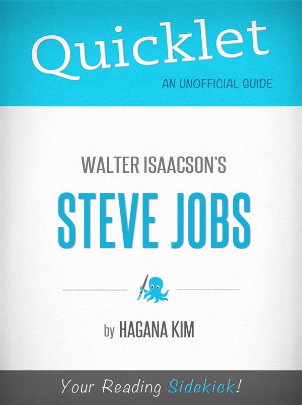 Cover Art for 9781614647928, Quicklet on Steve Jobs by Walter Isaacson: Want to learn about Steve Jobs? Our Quicklet teaches you everything you wanted to know about Steve Jobs in a fraction of the time! by Hagana Kim