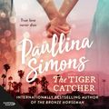 Cover Art for 9781460790816, The Tiger Catcher by Paullina Simons
