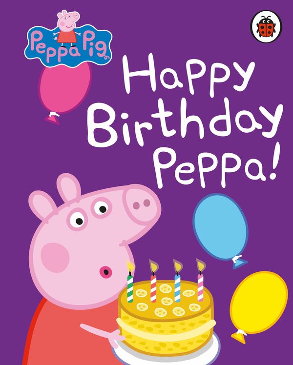 Cover Art for 9780241321492, Peppa Pig: Happy Birthday, Peppa by Peppa Pig