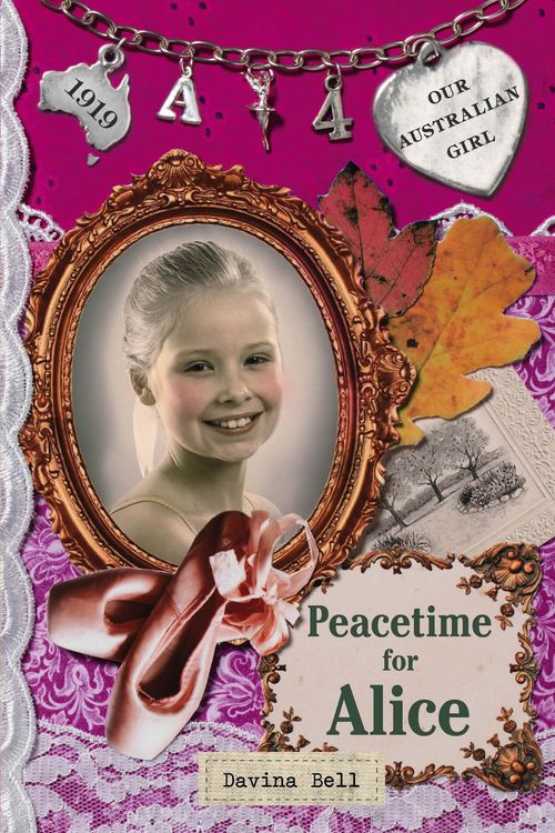 Cover Art for 9780143306320, Our Australian Girl: Peacetime for Alice (Book 4) by Davina Bell, Lucia Masciullo
