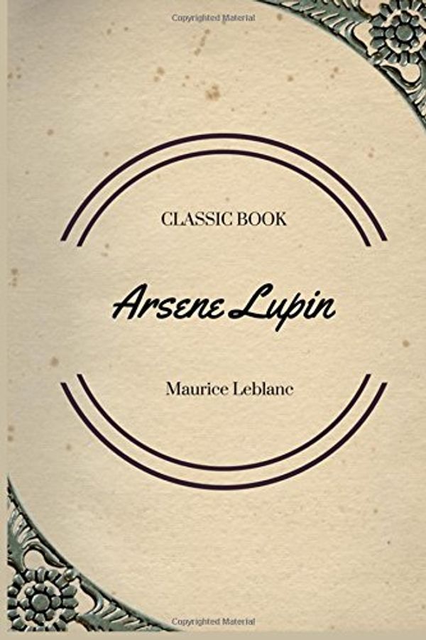 Cover Art for 9781548085537, Arsene Lupin by Maurice Leblanc