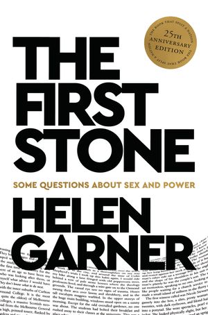 Cover Art for 9781760784881, The First Stone: 25th Anniversary Edition by Helen Garner