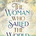 Cover Art for B08C79F7NM, In Search of the Woman Who Sailed the World by Danielle Clode