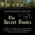 Cover Art for 9781410468628, The Secret Rooms by Catherine Bailey