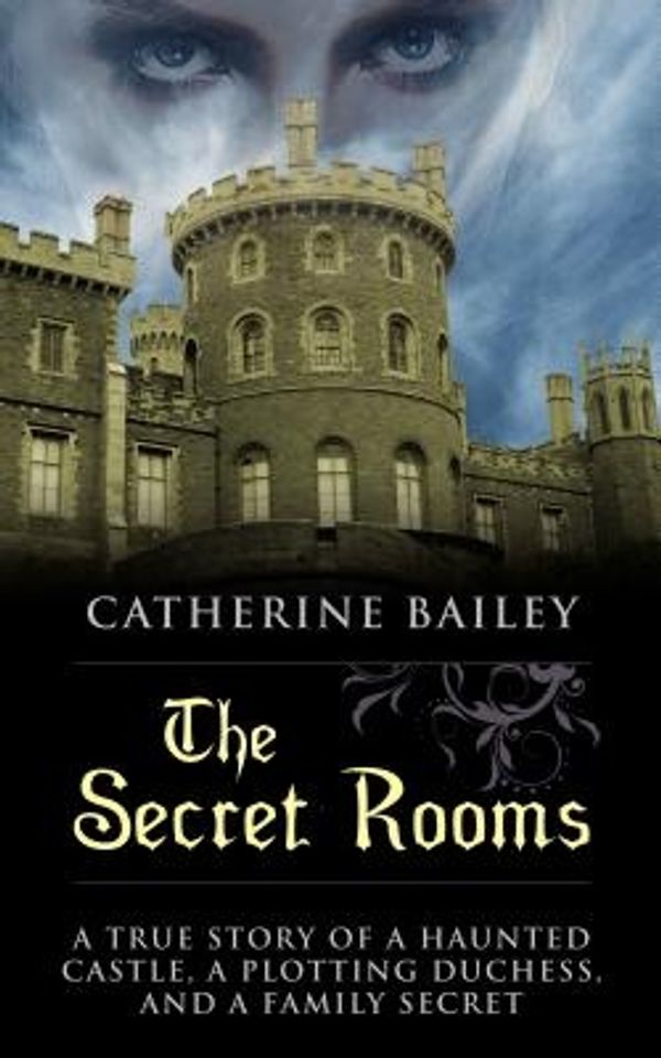 Cover Art for 9781410468628, The Secret Rooms by Catherine Bailey