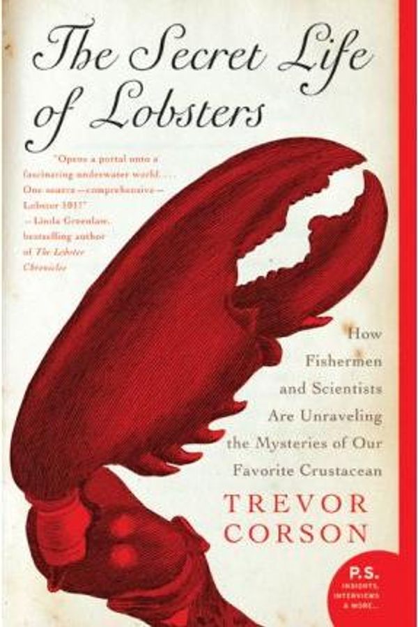 Cover Art for 9780061556876, The Secret Life of Lobsters by Trevor Corson, Jim Sollers