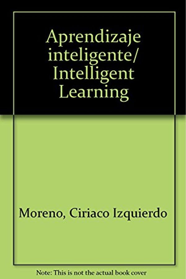 Cover Art for 9789682470240, Aprendizaje inteligente/ Intelligent Learning (Spanish Edition) by Ciriaco Izquierdo Moreno