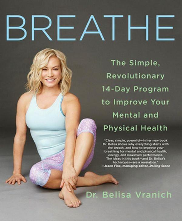 Cover Art for 9781250106421, Breathe: 14 Days to Oxygenating, Recharging, and Fueling Your Body and Brain by Belisa Vranich