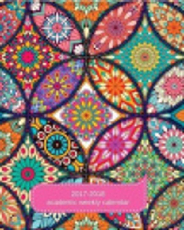 Cover Art for 9781976209376, 2017-2018 Academic Weekly Calendar: Colorful Tiles Pattern - Weekly Planner : September 2017 To December 2018 - Academic Daily / Weekly / Monthly Year ... Quotes Weekly Planners) (Volume 2) by Windy Journals