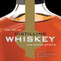 Cover Art for 9780785829072, The Art of Distilling Whiskey and Other Spirits by Bill Owens