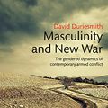 Cover Art for B01M7YEN8U, Masculinity and New War: The gendered dynamics of contemporary armed conflict (Routledge Studies in Gender and Global Politics) by David Duriesmith