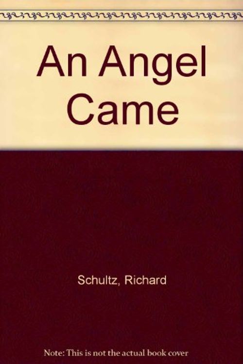 Cover Art for 9780963489715, An Angel Came by Richard Schultz