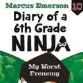 Cover Art for 9781911631286, My Worst Frenemy: Diary of a 6th Grade Ninja Book 10 by Marcus Emerson