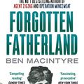 Cover Art for B00B8S5FGC, Forgotten Fatherland: The search for Elisabeth Nietzsche by Ben Macintyre