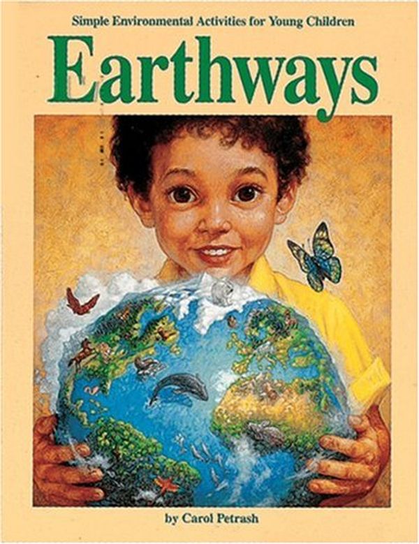 Cover Art for 9780876591567, Earthways: Simple Environmental Activities for Young Children by Carol Petrash