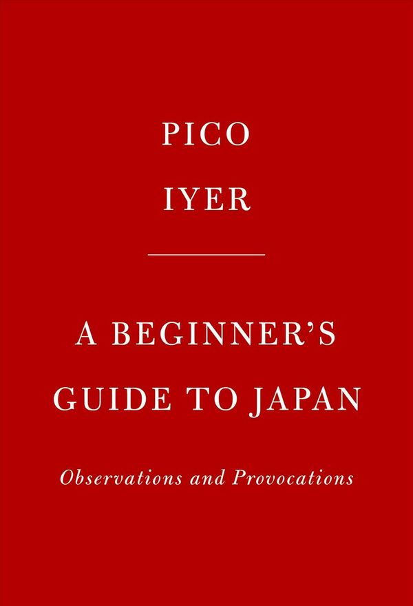 Cover Art for 9780451493958, A Beginner's Guide to Japan: Observations and Provocations by Pico Iyer