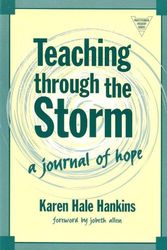 Cover Art for 9780807743287, Teaching Through the Storm: A Journal of Hope (The Practitioner Inquiry Series) by Karen Hale Hankins