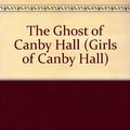Cover Art for 9780590410908, Ghost of Canby Hall, the Canby Hall by Emily Chase