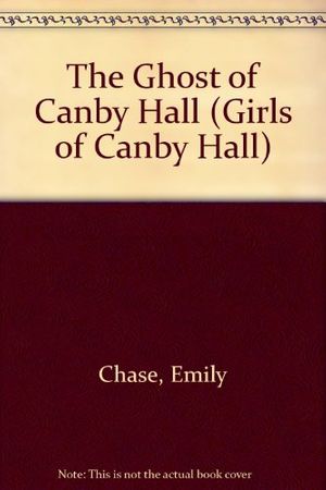Cover Art for 9780590410908, Ghost of Canby Hall, the Canby Hall by Emily Chase