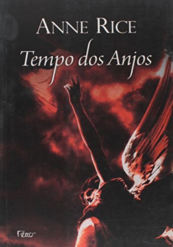 Cover Art for 9788532526106, Tempo Dos Anjos -Angel Time: The Songs of the Seraphim, Book One- Anne Rice - Portuguese by Anne Rice