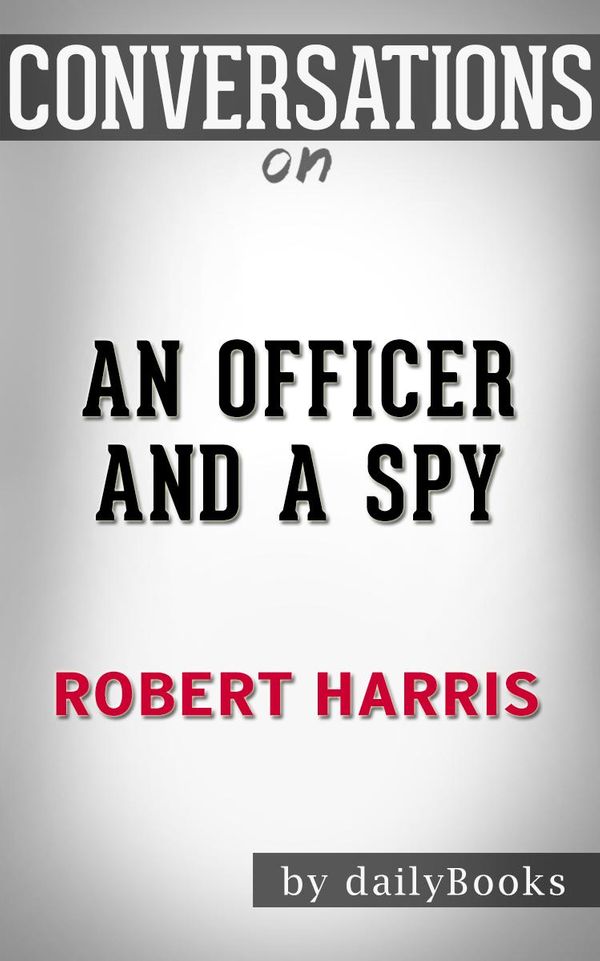 Cover Art for 1230001287240, Conversations on An Officer and a Spy By Robert Harris Conversation Starters by dailyBooks