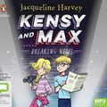 Cover Art for 9780655605096, Kensy and Max 1: Breaking News by Jacqueline Harvey