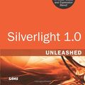 Cover Art for 9780672330070, Silverlight 1.0 Unleashed by Adam Nathan