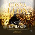 Cover Art for 9781501997129, A Noble Radiance by Donna Leon