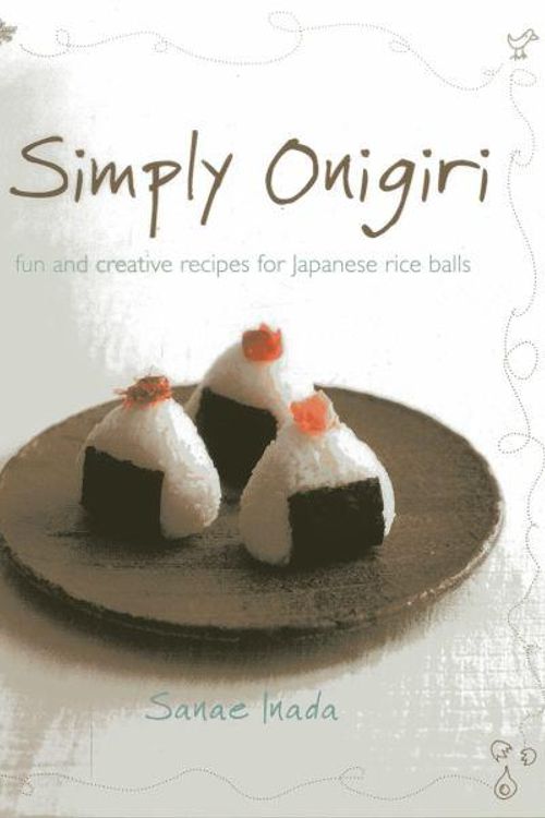 Cover Art for 9789814351171, Simply Onigiri : Fun and Creative Recipes for Japanese Rice Balls by Inada Sanae