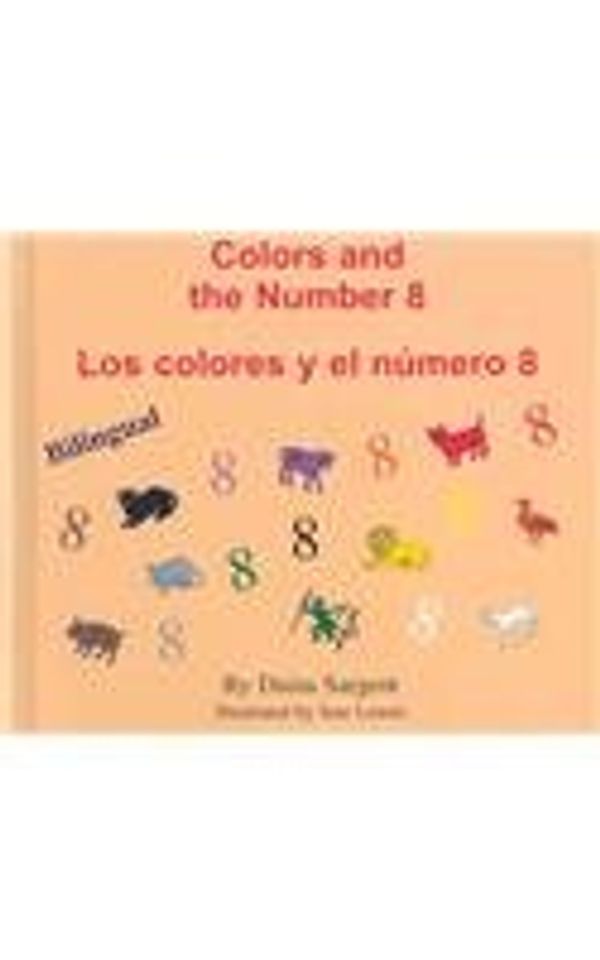 Cover Art for 9781593811426, Colors and The Number 8/Los Colores Y El Numero 8 by Daina Sargent