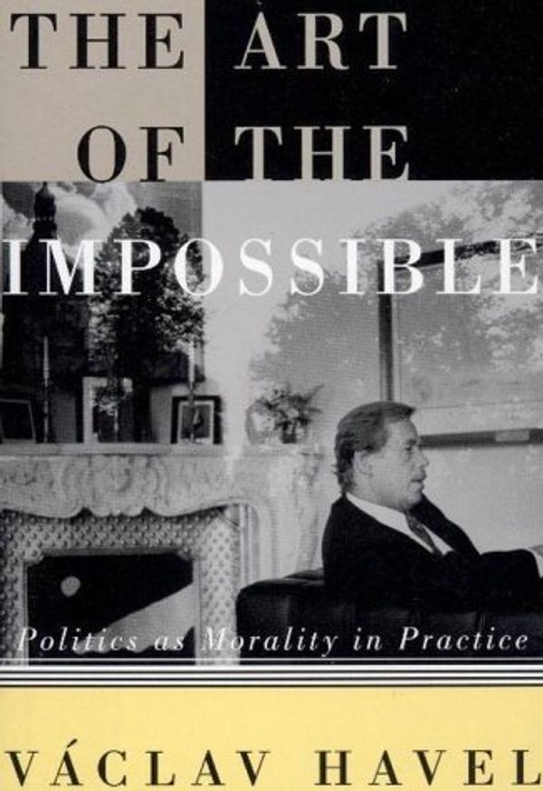 Cover Art for 9780676970494, The Art Of The Impossible. Politics As Morality In Practice by VACLAV HAVEL