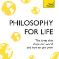 Cover Art for 9781473657885, Philosophy for Life: Teach Yourself: The Ideas That Shape Our World and How To Use Them by Mel Thompson