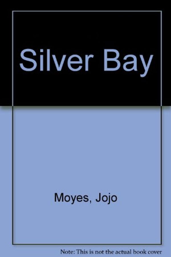 Cover Art for 9780340962534, Silver Bay by Jojo Moyes