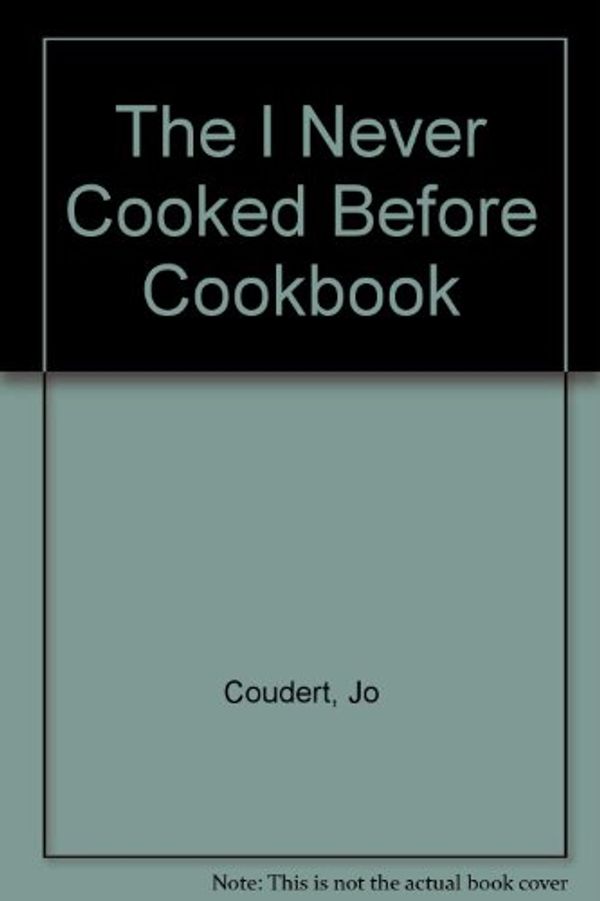 Cover Art for 9780451095558, The I Never Cooked Before Cookbook by Jo Coudert