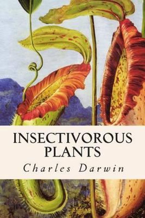 Cover Art for 9781508893158, Insectivorous Plants by Professor Charles Darwin